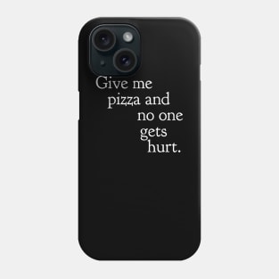 Give Me Pizza Phone Case