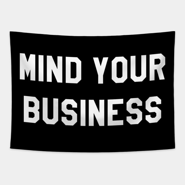 MIND YOUR BUSINESS Tapestry by Shane-O Mac's Closet