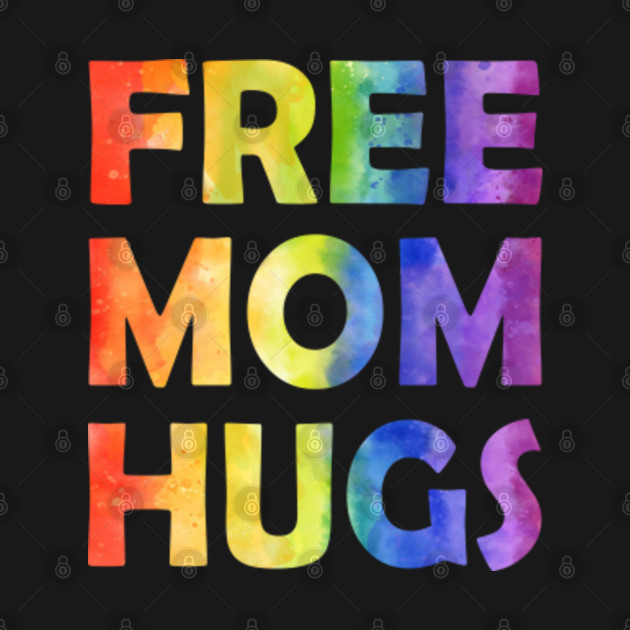 Disover Free Mom Hugs Pride LGBTQ Gay Rights Straight Support TieDye - Free Mom Hugs - T-Shirt