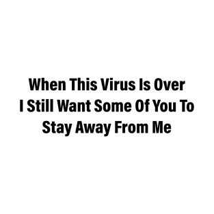 when this virus is over T-Shirt