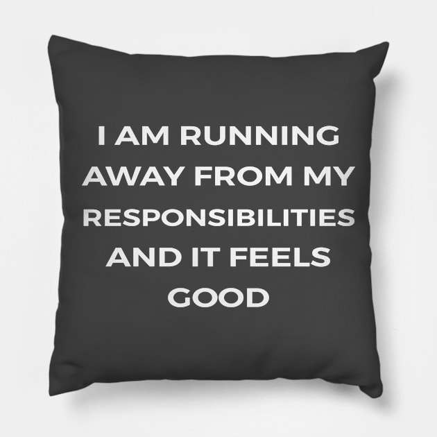 I am running away from my responsibilities. And it feels good - THE OFFICE Pillow by Bear Company