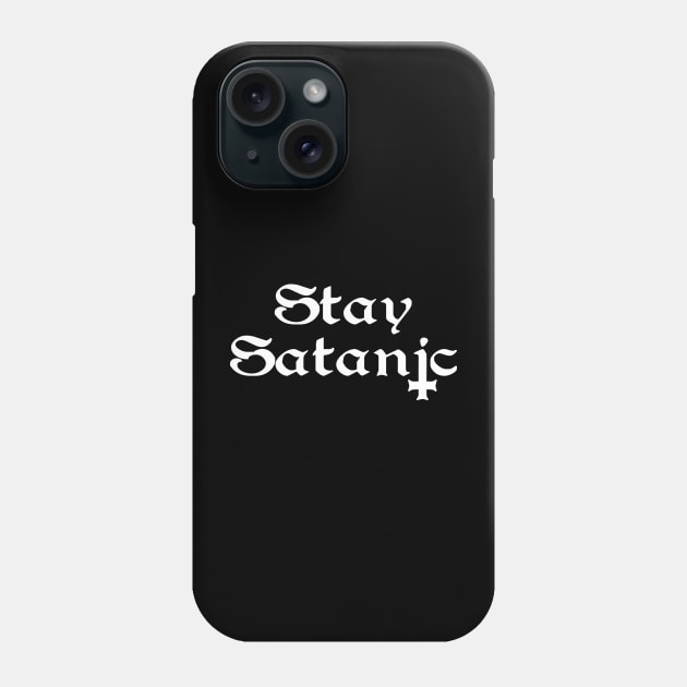 Stay Satanic Phone Case by ShirtFace