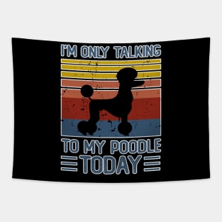 I'm Only Talking To My Poodle Todfay  T shirt For Women Tapestry