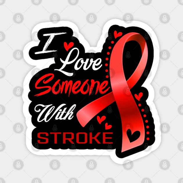 I Love Someone With Stroke Awareness Support Stroke Warrior Gifts Magnet by ThePassion99