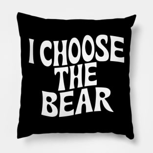 I Choose the Bear Pillow