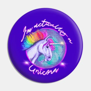 I’m Actually a Unicorn Pin