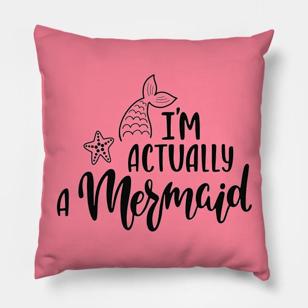 I'M Actually A Mermaid Funny Quote Artwork Pillow by Artistic muss