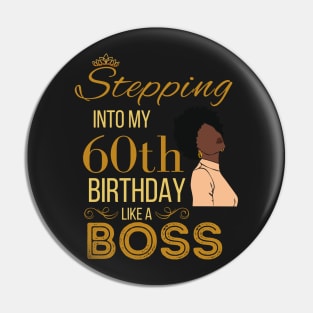 Gold Crown Stepping Into My 60th Birthday Like A Boss Birthday Pin