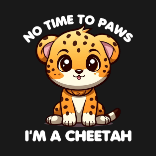 No Time To Paws I'm A Cheetah T-Shirt