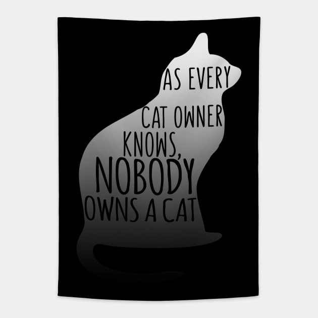 As Every Cat Owner Knows, Nobody Owns A Cat Tapestry by VintageArtwork