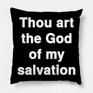 Thou art the God of my salvation Pillow