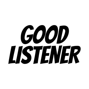 Good Listener T-Shirt