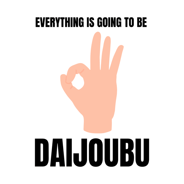 Everything is going to be Daijoubu by G_Sankar Merch