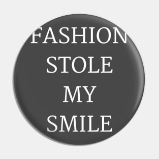 fashion Stole My Smile Pin