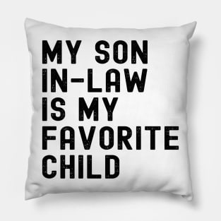 My Son In Law Is My Favorite Child Pillow