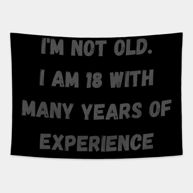 I'm not old. I am 18 with many years of experience Tapestry by Kneciushop