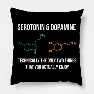 Serotonin and Dopamine makes me Happy Pillow