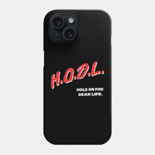 HODL / Hold On For Dear Life -  Bitcoin Retro Design Phone Case