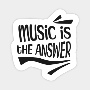 Music is the answer Magnet