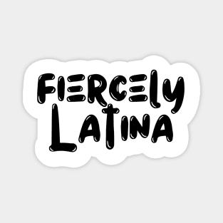 Fiercely Latina Latina Magnet