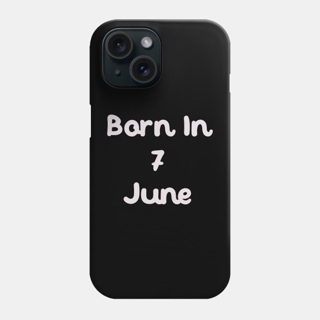 Born In 7 June Phone Case by Fandie