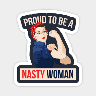 Proud to be a Nasty Woman Magnet