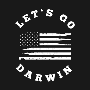 Lets Go Darwin Sarcastic Political T-Shirt