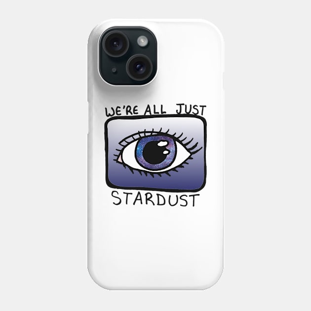 We're all Just Stardust Phone Case by Lil-Bit-Batty