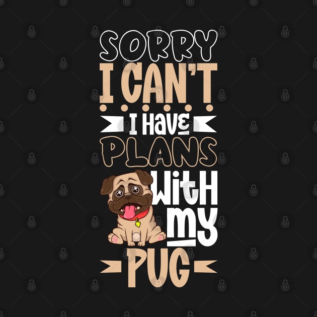 I have plans with my Pug by Modern Medieval Design