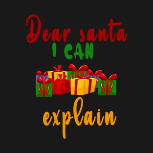 Dear santa I can explain T-Shirt