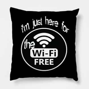 i'm just here for the free wifi Pillow