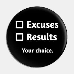 Excuses or Results | Black Pin