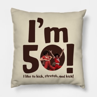 sally o'malley I'm 50 i like to kick, stretch, and kick! Pillow