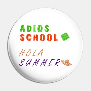 Adios School Hola Summer Pin