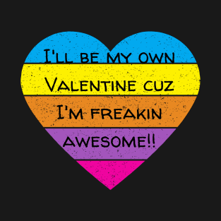 I'll Be My Own Valentine Colorful Heart Gift T-Shirt
