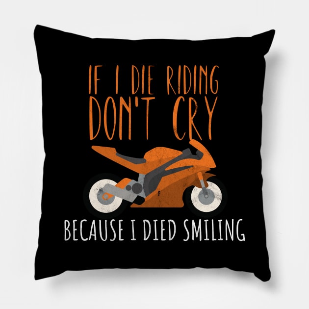 Motorcycle riding die cry laught Pillow by maxcode