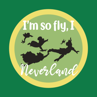 I'm so fly, I Neverland - Peter Pan T-Shirt