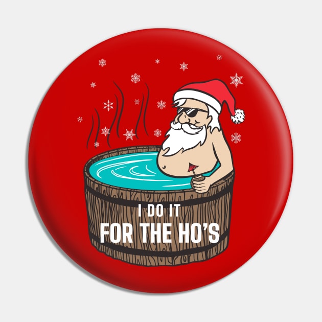 "I do it for the Ho's" - Hot Tub Santa Claus Pin by BodinStreet