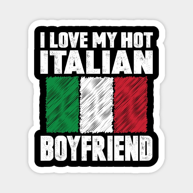 I Love My Hot Italian Boyfriend Anniversary Wedding Magnet by loblollipop