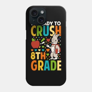 I'm Ready To Crush 8th Grade Back To School Phone Case