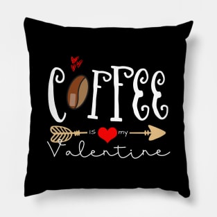 Coffee Is My Valentine Pillow