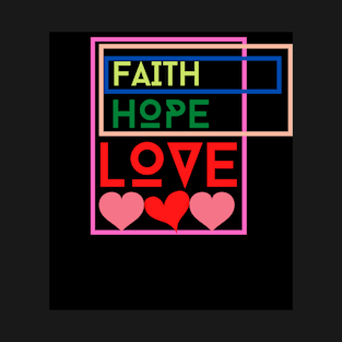 faith, hope and love design T-Shirt