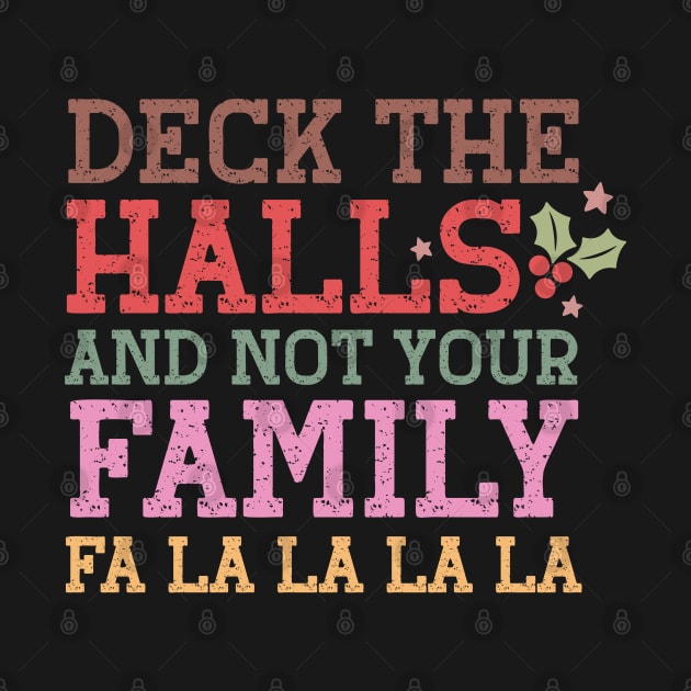 Deck The Halls and not your Famili Fa La La La La by Pop Cult Store