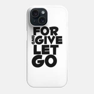 Forgive and let go Phone Case