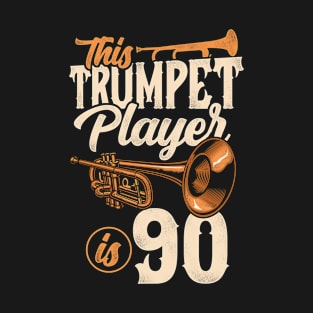 This Trumpet Player Is 90 Trumpeter 90th Birthday T-Shirt