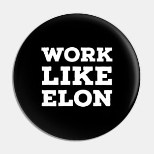 Work Like Elon Pin