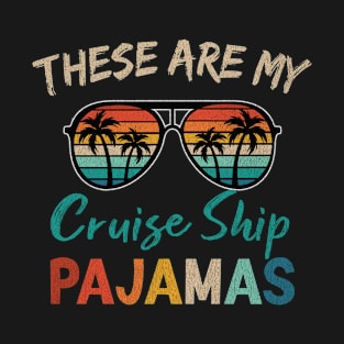 these are my cruise ship pajamas T-Shirt