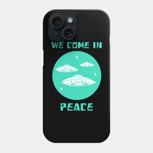 We Come In Peace - Aliens Phone Case