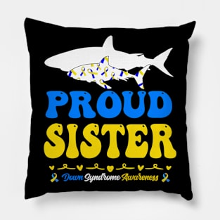 Proud Sister World Down Syndrome Awareness Day Shark Pillow