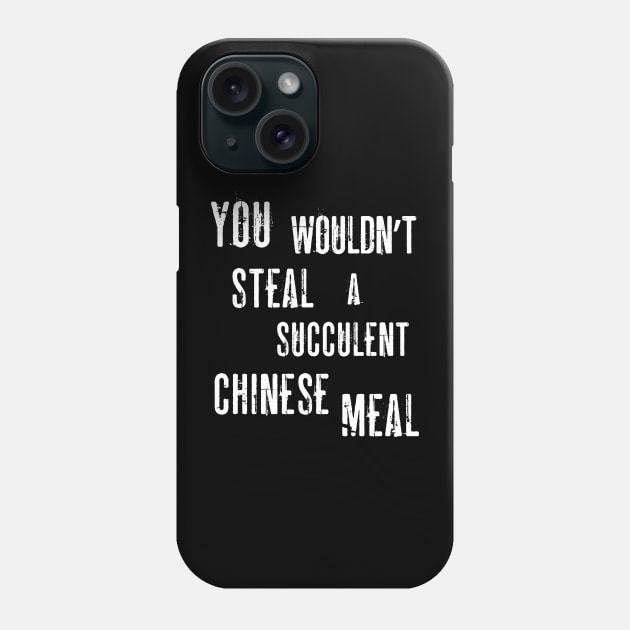 You Wouldn't Steal A Succulent Chinese Meal (Democracy Manifest) Funny Aussie Meme Phone Case by Enriched by Art